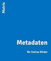 Die Bildbeschaffer Matrix: Metadaten für Online Bilder